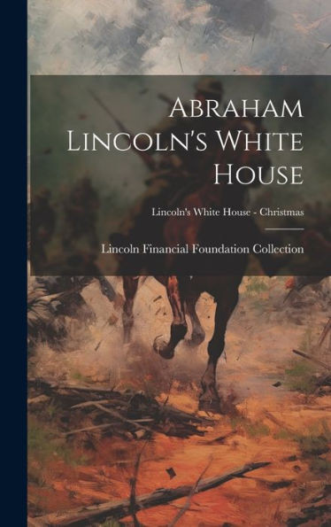 Abraham Lincoln'S White House; Lincoln'S White House - Christmas