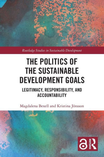 The Politics Of The Sustainable Development Goals (Routledge Studies In Sustainable Development)