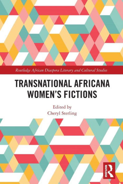 Transnational Africana WomenS Fictions (Routledge African Diaspora Literary And Cultural Studies)
