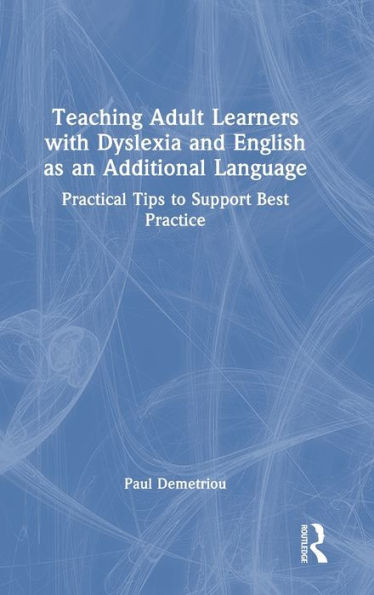 Teaching Adult Learners With Dyslexia And English As An Additional Language