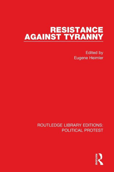 Resistance Against Tyranny (Routledge Library Editions: Political Protest)