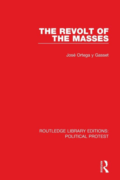 The Revolt Of The Masses (Routledge Library Editions: Political Protest)