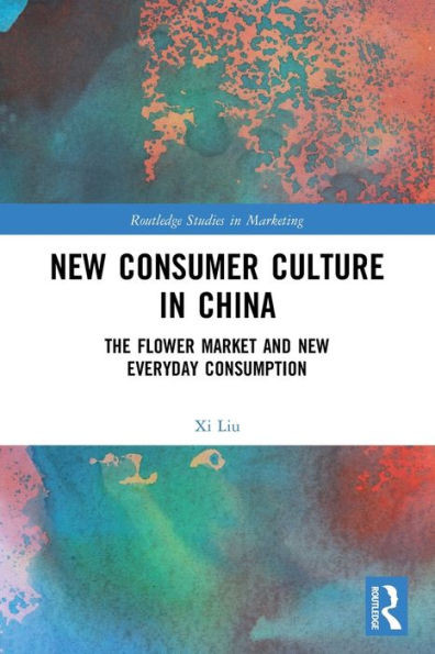 New Consumer Culture In China (Routledge Studies In Marketing)