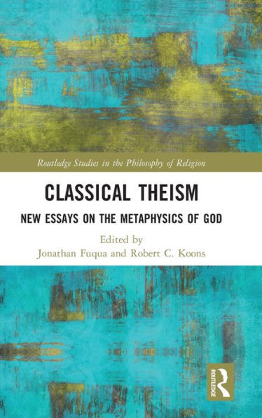 Classical Theism (Routledge Studies In The Philosophy Of Religion)