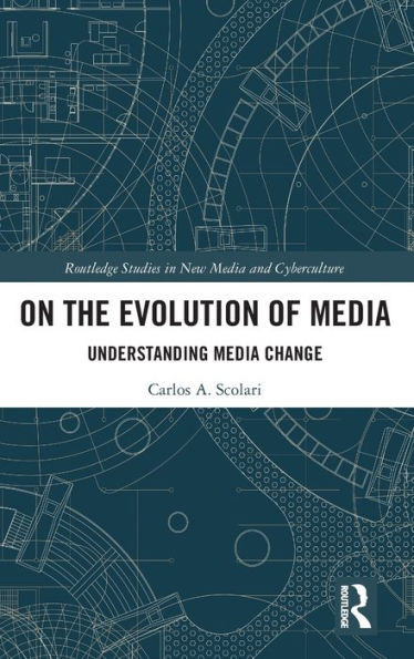 On The Evolution Of Media (Routledge Studies In New Media And Cyberculture)