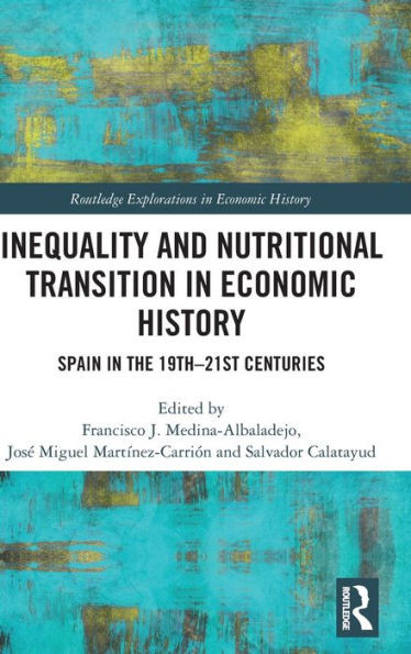 Inequality And Nutritional Transition In Economic History (Routledge Explorations In Economic History)
