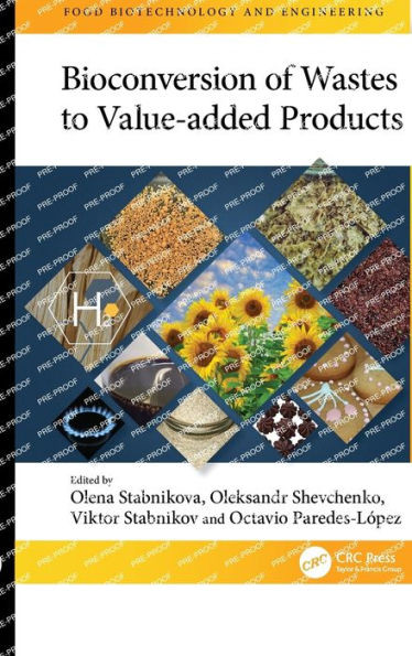 Bioconversion Of Wastes To Value-Added Products (Food Biotechnology And Engineering)