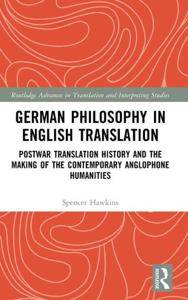 German Philosophy In English Translation (Routledge Advances In Translation And Interpreting Studies)