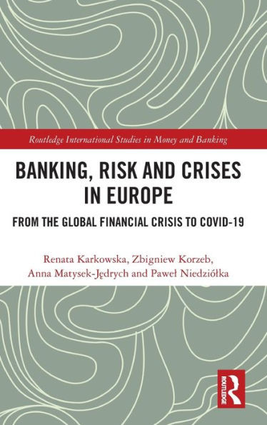 Banking, Risk And Crises In Europe (Routledge International Studies In Money And Banking)