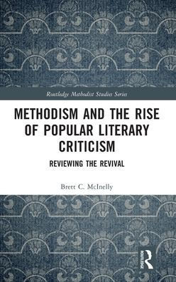 Methodism And The Rise Of Popular Literary Criticism (Routledge Methodist Studies Series)