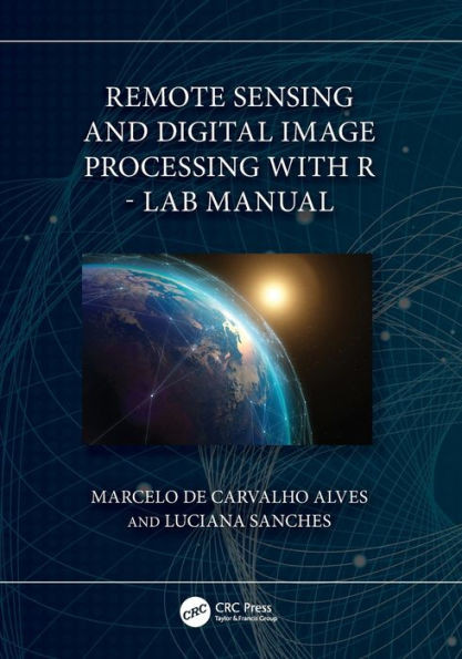 Remote Sensing And Digital Image Processing With R - Lab Manual