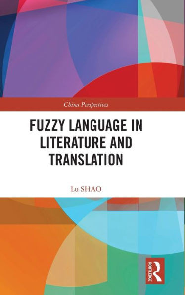 Fuzzy Language In Literature And Translation (China Perspectives)