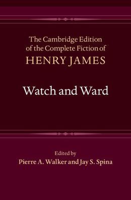Watch And Ward (The Cambridge Edition Of The Complete Fiction Of Henry James, Series Number 3)