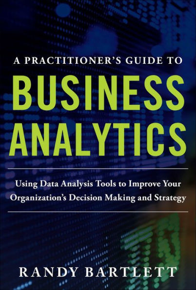 A Practitioner'S Guide To Business Analytics (Pb)