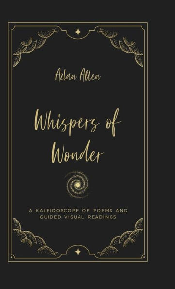 Whispers Of Wonder: A Kaleidoscope Of Poems And Guided Visual Readings