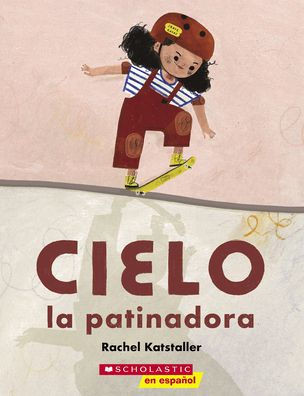 Cielo La Patinadora (Skater Cielo) (Spanish Edition)