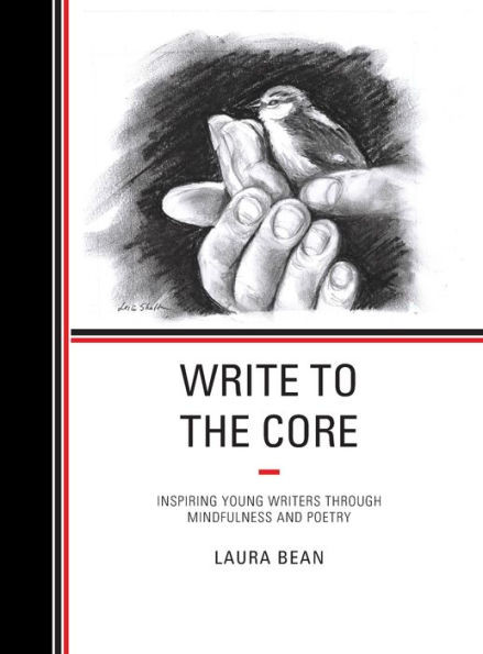 Write To The Core: Inspiring Young Writers Through Mindfulness And Poetry
