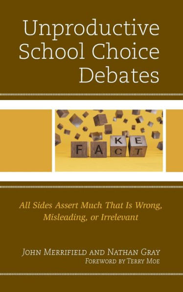 The Unproductive School Choice Debate: All Sides Assert Much That Is Wrong, Misleading, Or Irrelevant