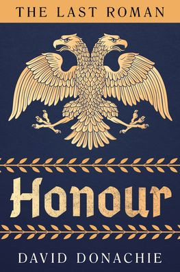 The Last Roman: Honour (The Last Roman, 2) (Volume 2)