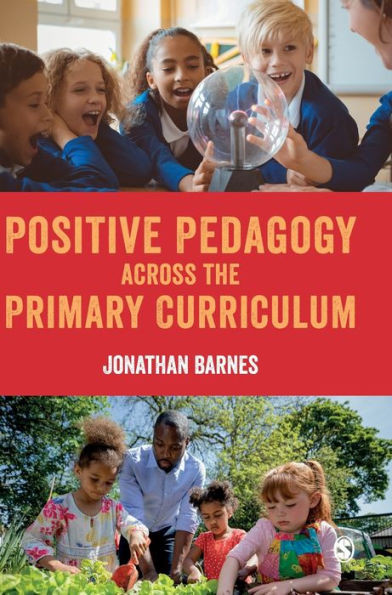 Positive Pedagogy Across The Primary Curriculum