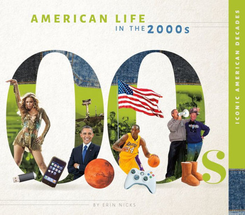 American Life In The 2000S (Iconic American Decades)