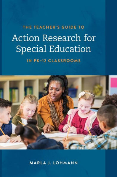 The Teacher'S Guide To Action Research For Special Education In Pk12 Classrooms