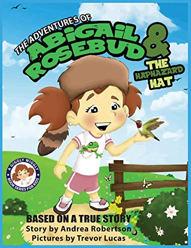 The Adventures of Abigail Rosebud and The Haphazard Hat (A Giggly Wiggly Book Series for Kids)