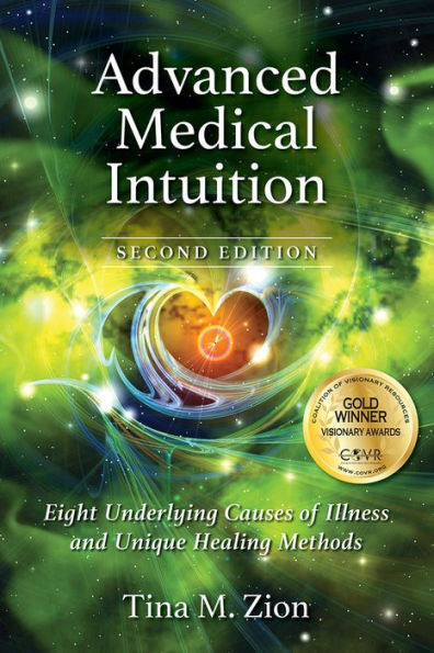 Advanced Medical Intuition - Second Edition: Eight Underlying Causes Of Illness And Unique Healing Methods