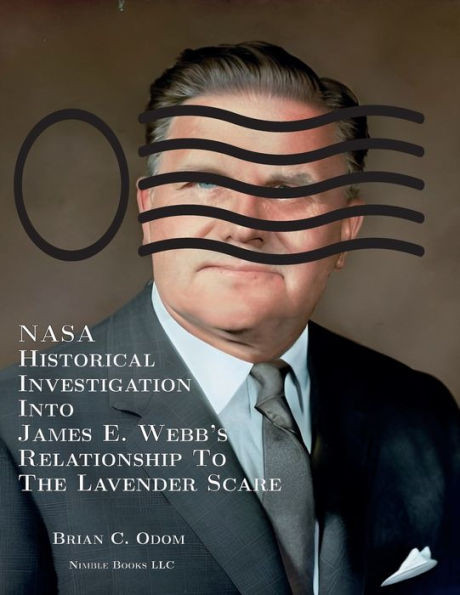 Nasa Historical Investigation Into James E. Webb'S Relationship To The Lavender Scare