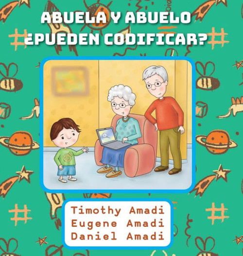 Abuela Y Abuelo ¿Pueden Codificar? (Spanish Edition)