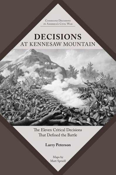 Decisions At Kennesaw Mountain: The Eleven Critical Decisions That Defined The Battle (Command Decisions In AmericaS Civil War)