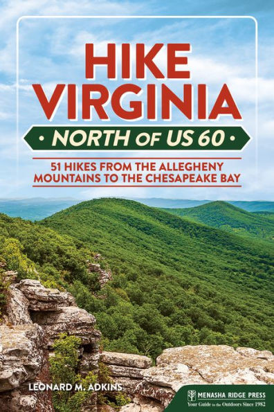 Hike Virginia North Of Us 60: 51 Hikes From The Allegheny Mountains To The Chesapeake Bay (Virginia Hiking Trails)