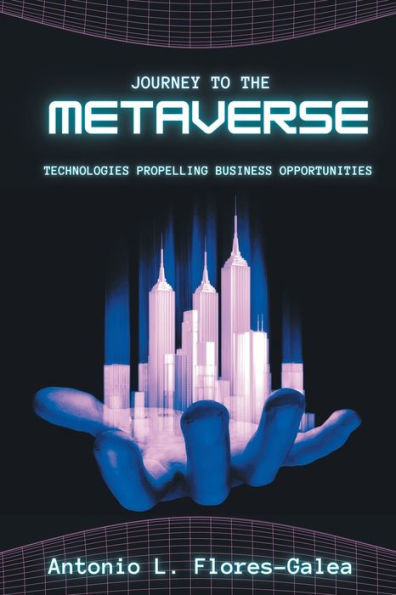 Journey To The Metaverse: Technologies Propelling Business Opportunities