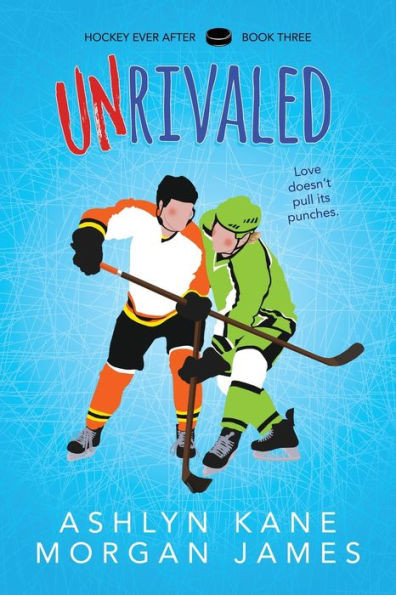 Unrivaled (Hockey Ever After)