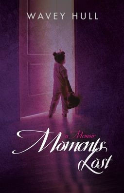 Moments Lost: A Memoir