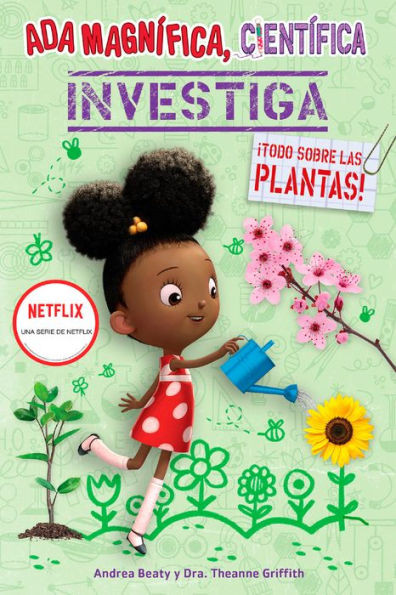 Ada Magnífica, Científica Investiga: Todo Sobre Las Plantas / The Why Files: Pla Nts (Los Preguntones / The Questioneers) (Spanish Edition)