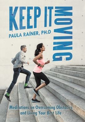 Keep It Moving: Meditations On Overcoming Obstacles And Living Your Best Life