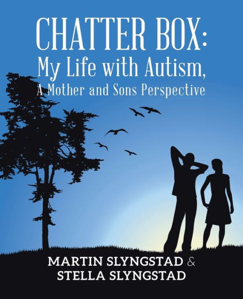 Chatter Box: My Life With Autism, A Mother And Sons Perspective