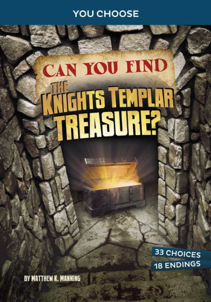 Can You Find The Knights Templar Treasure?: An Interactive Treasure Adventure (You Choose: Treasure Hunters)