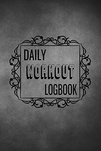 Daily Workout Logbook: Personalized Every Day Exercise Log Book