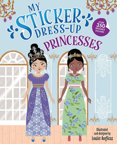 My Sticker Dress-Up: Princesses: Awesome Activity Book With 350+ Stickers For Unlimited Possibilities!
