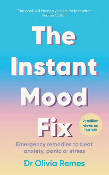 The Instant Mood Fix: Emergency Remedies To Beat Anxiety, Panic Or Stress (Mental Health And Stress Relief Book For Adults)