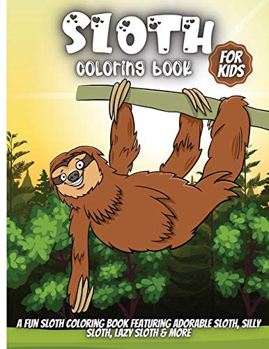 Sloth Coloring Book For Kids: Amazing cute Sloth color book best gift for Kids Boys and girls