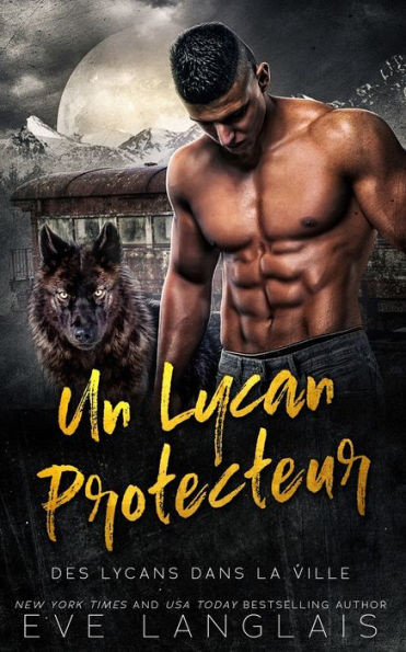 Un Lycan Protecteur (Des Lycans Dans La Ville) (French Edition)