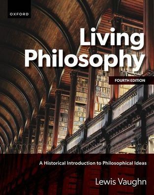 Living Philosophy: A Historical Introduction To Philosophical Ideas