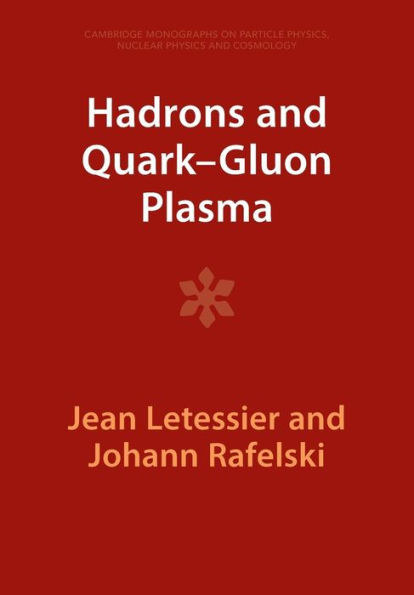 Hadrons And QuarkGluon Plasma (Cambridge Monographs On Particle Physics, Nuclear Physics And Cosmology, Series Number 18)
