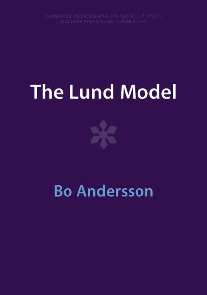 The Lund Model (Cambridge Monographs On Particle Physics, Nuclear Physics And Cosmology)