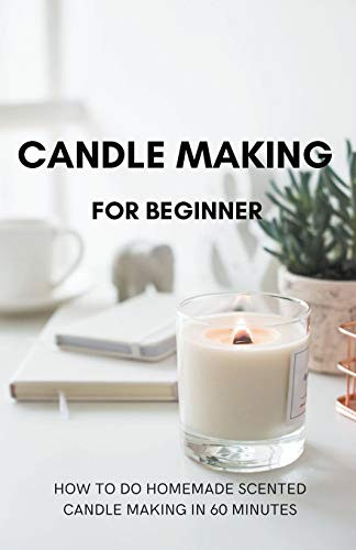 Candle Making for Beginner:How to do homemade Scented candle making in 60 minutes