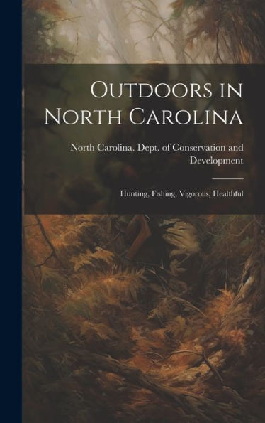Outdoors In North Carolina: Hunting, Fishing, Vigorous, Healthful