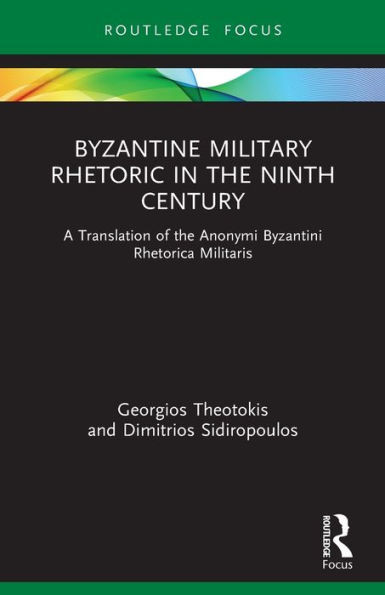 Byzantine Military Rhetoric In The Ninth Century (Routledge Research In Byzantine Studies)